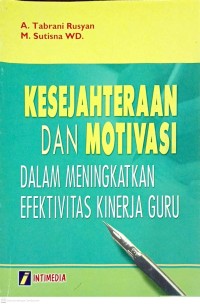 Image of Kesejahteraan dan Motivasi dan meningkatkan efektivitas kinerja guru