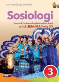Image of Sosiologi 3 Kelompok Peminatan Ilmu Pengetahuan Sosial untuk SMA/MA kelas XII Kurikulum 2013 revisi