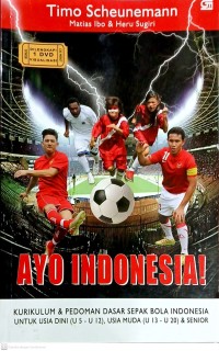 Image of Ayo Indonesia! Kurikulum dan Pedoma Dasar Sepak Bola Indonesia